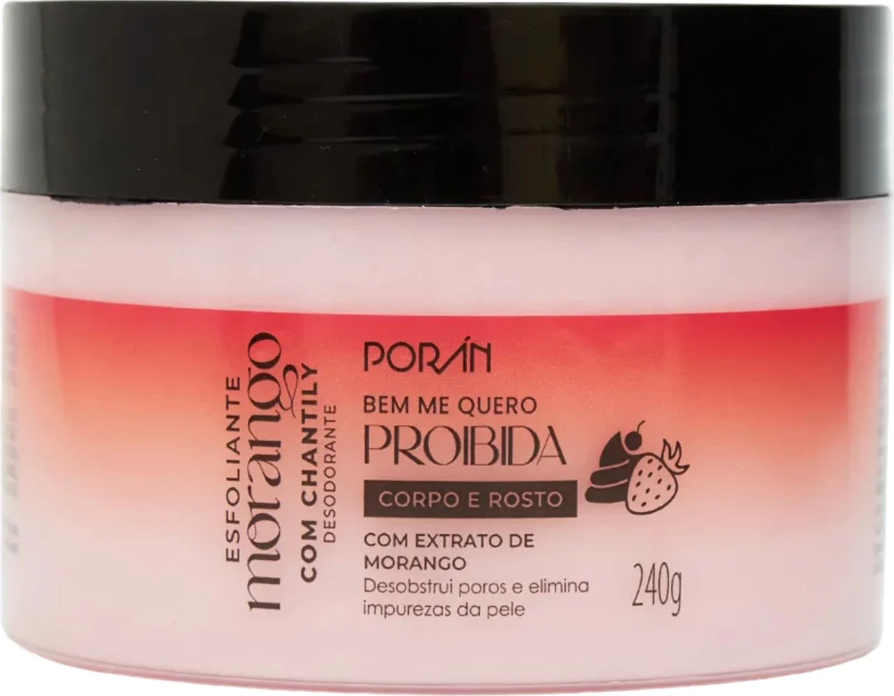 Esfoliante Corpo e Rosto Bem Me Quero Proibida Morango com Chantily Porán